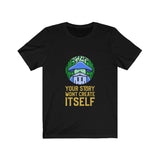 Your Story Won't Create Itself Tee